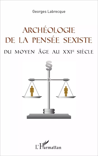 Archéologie de la pensée sexiste - Georges Labrecque - Editions L'Harmattan