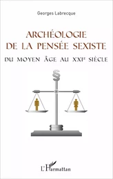 Archéologie de la pensée sexiste