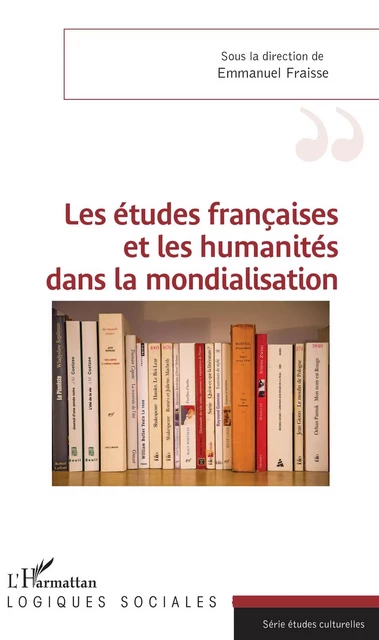 Les études françaises et les humanités dans la mondialisation - Emmanuel Fraisse - Editions L'Harmattan