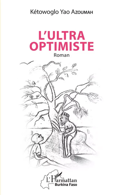 L'ultra optimiste - Kétowoglo Yao Azoumah - Editions L'Harmattan