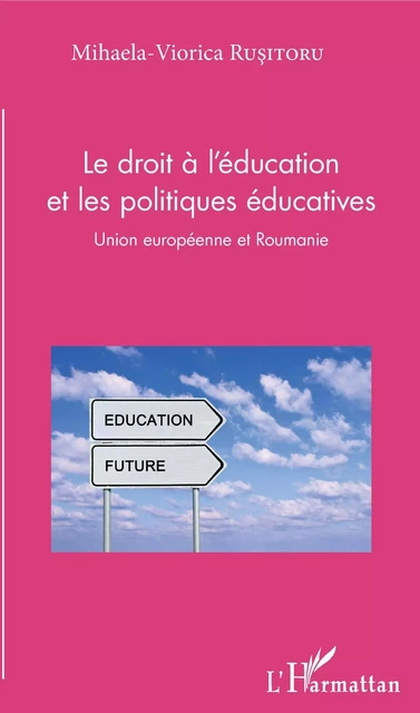 Le droit à l'éducation et les politiques éducatives - MIHAELA VIORICA RUSITORU - Editions L'Harmattan