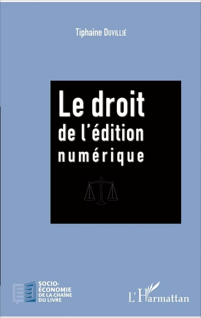 Le droit de l'édition numérique - Tiphaine Duvillié - Editions L'Harmattan