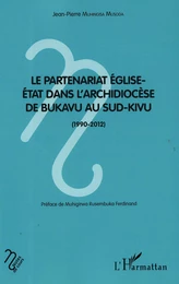 Le partenariat Eglise-Etat dans l'archidiocèse de Bukavu au Sud-Kivu (1990-2012)