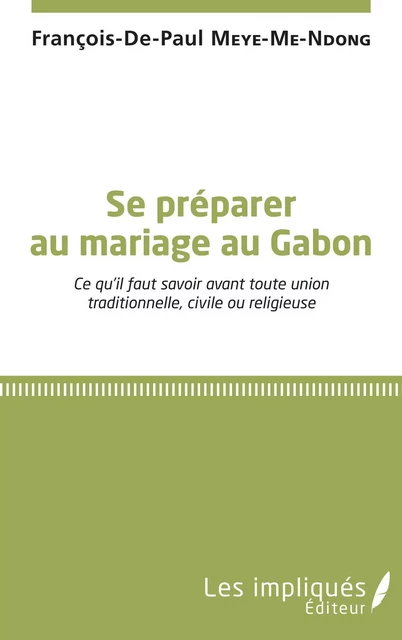 Se préparer au mariage au Gabon - François-De-Paul Meye-Me-Ndong - Les Impliqués