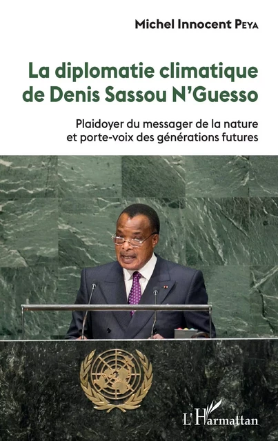 La diplomatie climatique de Denis Sassou N'Guesso - Michel Innocent Peya - Editions L'Harmattan