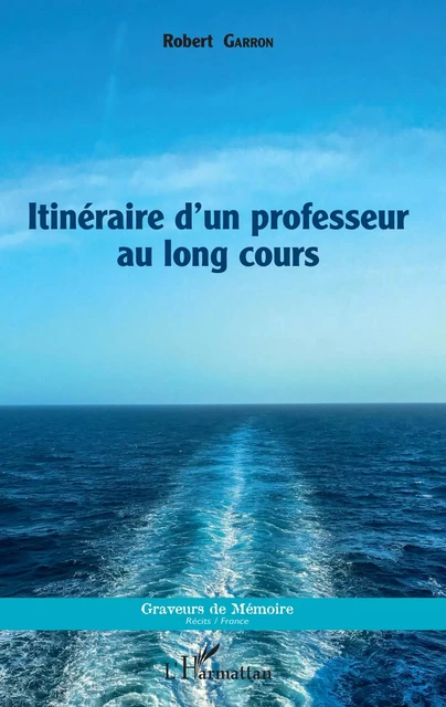 Itinéraire d'un professeur au long cours - Robert Garron - Editions L'Harmattan