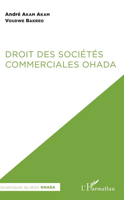 Droit des sociétés commerciales OHADA - André Akam Akam,  Voudwe Bakreo - Editions L'Harmattan