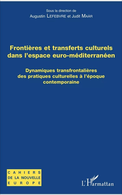 Frontières et transferts culturels dans l'espace euro-méditerranéen - Augustin Lefebvre, Judit Maar - Editions L'Harmattan