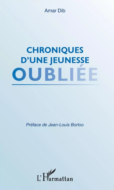 Chroniques d'une jeunesse oubliée - Amar Dib - Editions L'Harmattan