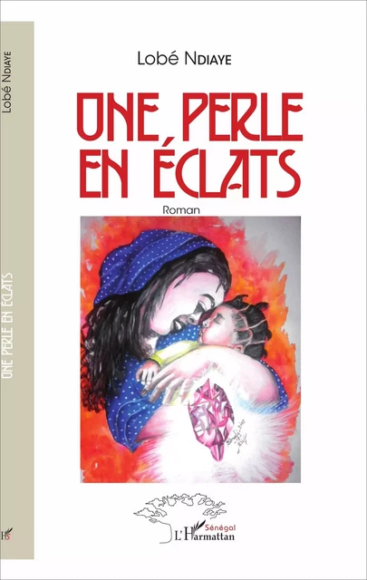 Une perle en éclats - Lobé Ndiaye - Editions L'Harmattan