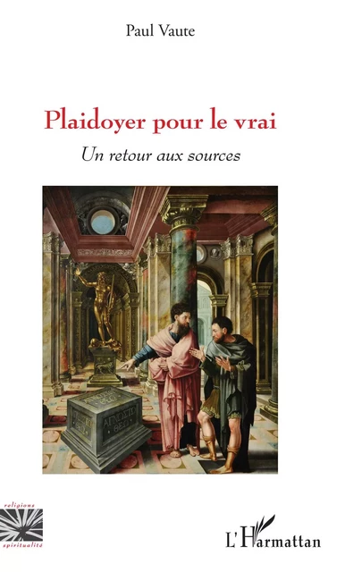 Plaidoyer pour le vrai - Paul Vaute - Editions L'Harmattan