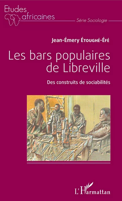 Les bars populaires de Libreville - Jean-Emery Etoughe-Efe - Editions L'Harmattan