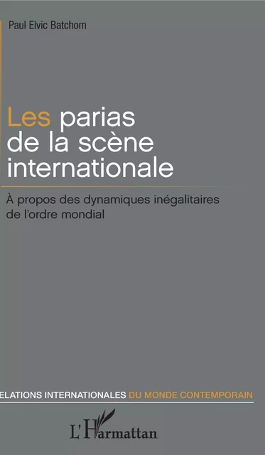 Les parias de la scène internationale - Paul Elvic Batchom - Editions L'Harmattan