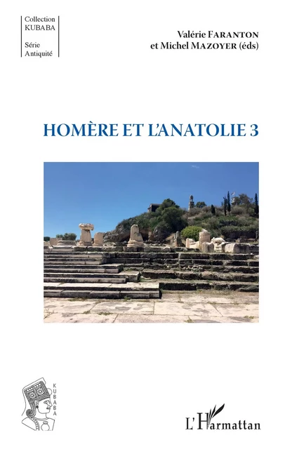 Homère et l'Anatolie 3 - Valérie Faranton, Michel Mazoyer - Editions L'Harmattan