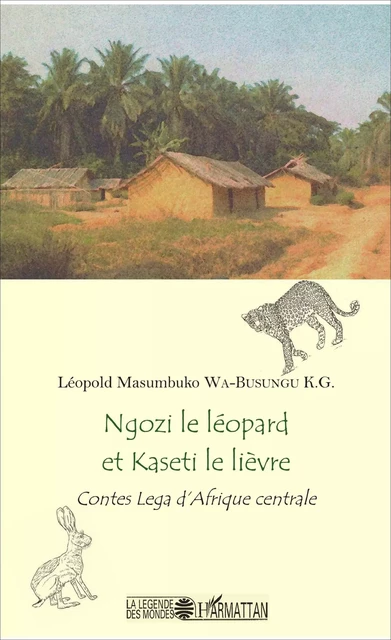 Ngozi le léopard et Kaseti le lièvre - Léopold Masumbuko Wa-Busungu K.G - Editions L'Harmattan