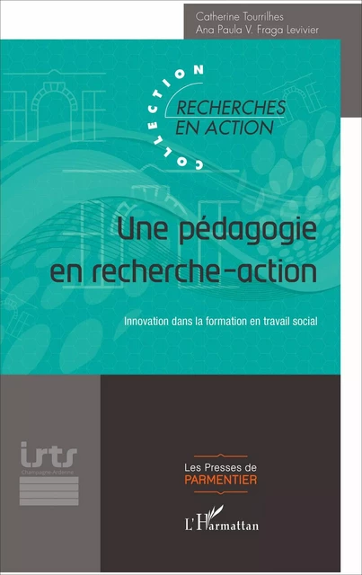 Une pédagogie en recherche-action - Ana Paula Viera Fraga-Levivier, Catherine Tourrilhes - Editions L'Harmattan