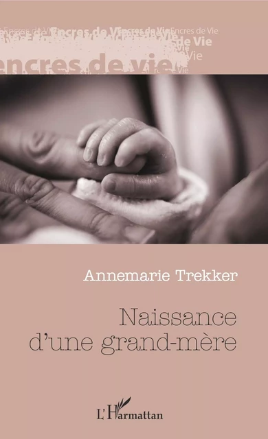 Naissance d'une grand-mère - Annemarie Trekker - Editions L'Harmattan