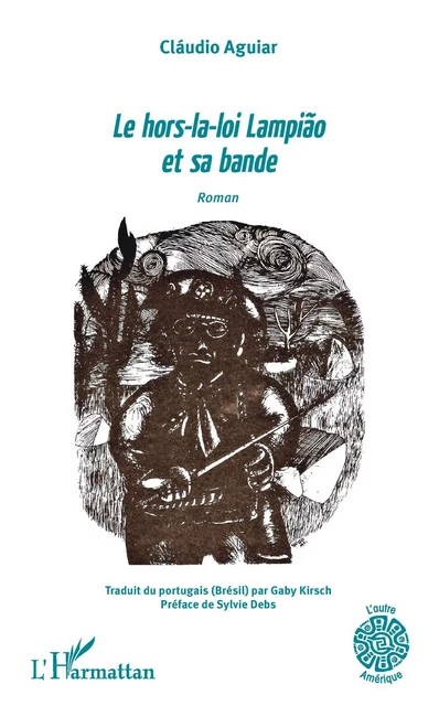 Le hors-la-loi Lampião et sa bande - Claudio Aguiar - Editions L'Harmattan