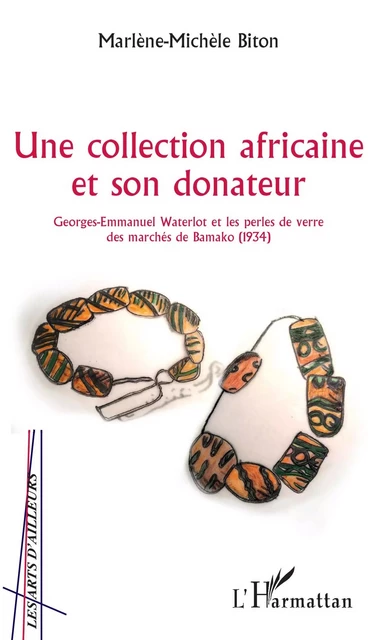 Une collection africaine et son donateur - Marlène-Michèle Biton - Editions L'Harmattan