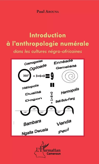 Introduction à l'anthropologie numérale dans les cultures négro-africaines - Paul Abouna - Editions L'Harmattan