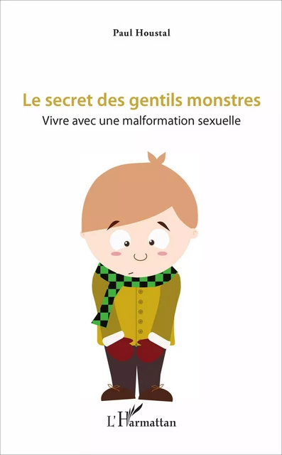 Le secret des gentils monstres - Paul Houstal, Pierre Cazes - Editions L'Harmattan