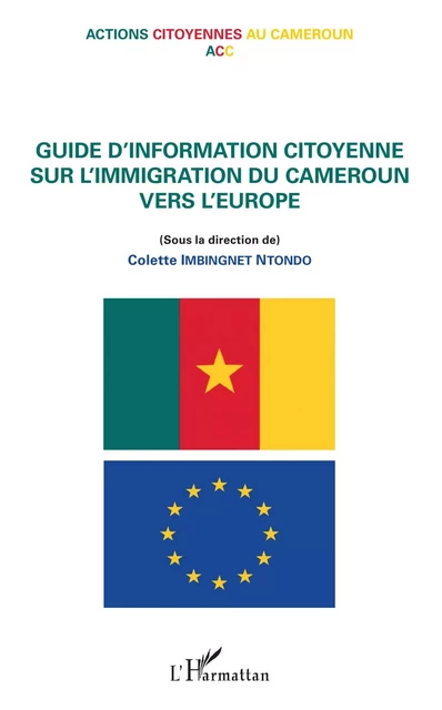 Guide d'information citoyenne sur l'immigration du Cameroun vers l'Europe -  ACTION CITOYENNE AU CAMEROUN - Editions L'Harmattan