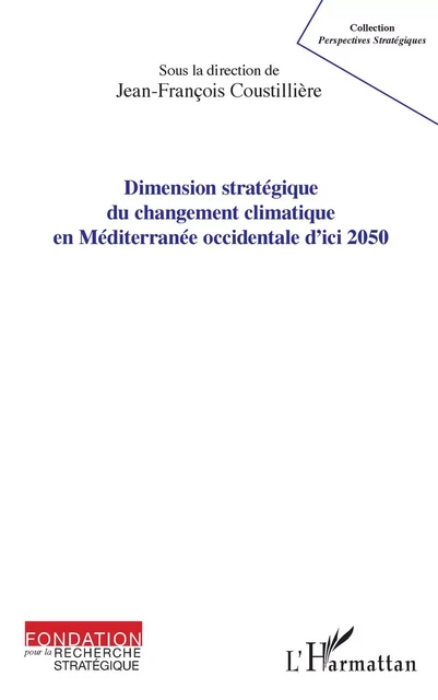 Dimension stratégique du changement climatique en Méditerranée occidentale d'ici 2050 -  Coustilliere jean-francois - Editions L'Harmattan