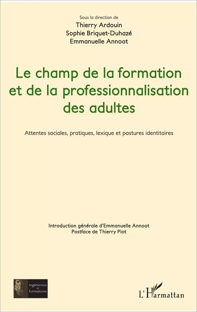 Le champ de la formation et de la professionnalisation des adultes - Emmanuelle Annoot, Sophie Briquet-Duhazé, Thierry Ardouin - Editions L'Harmattan