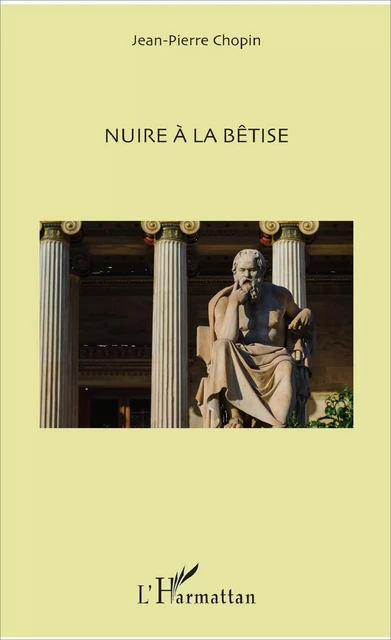 Nuire à la bêtise - Jean-Pierre Chopin - Editions L'Harmattan