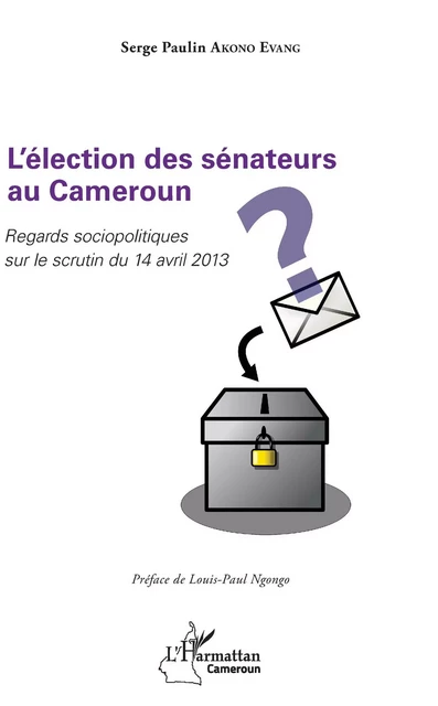 L'élection des sénateurs au Cameroun - Serge Paulin Akono Evang - Editions L'Harmattan