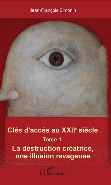 Clés d'accès au XXIIe siècle T.1 - Jean-François Simonin - Editions L'Harmattan