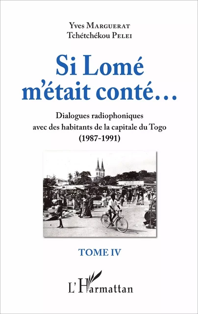 Si Lomé m'était conté... - Tchétchékou Pelei, Yves Marguerat - Editions L'Harmattan