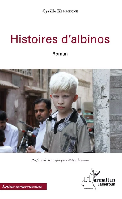 Histoires d'albinos - Cyrille Kemmegne - Editions L'Harmattan