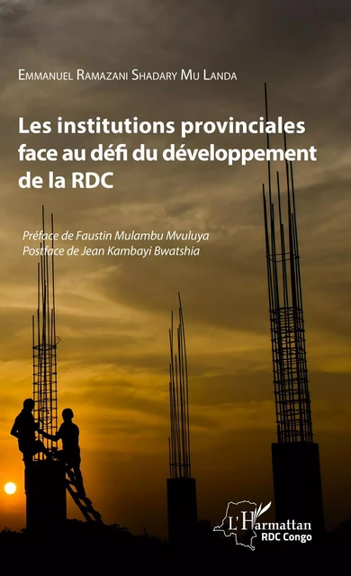 Les institutions provinciales face au défi du développement de la RDC - Emmanuel Ramazani Shadary Mu Landa - Editions L'Harmattan