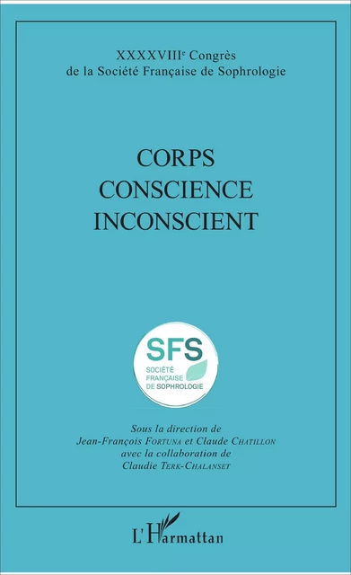 Corps Conscience Inconscient - Jean-François Fortuna, Claude Chatillon, Claudie Terk-Chalanset - Editions L'Harmattan