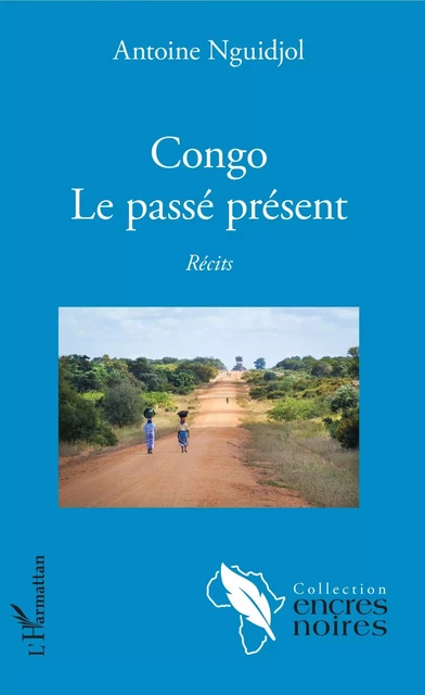 Congo - Antoine Nguidjol - Editions L'Harmattan