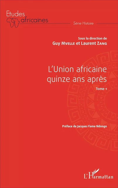 L'Union africaine quinze ans après Tome 1 - Guy Mvelle, Laurent Zang - Editions L'Harmattan