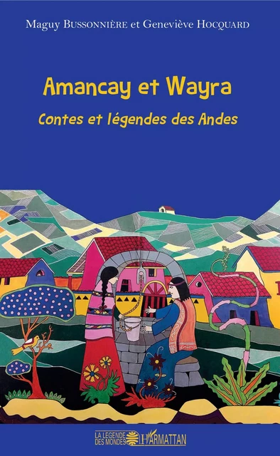 Amancay et Wayra - Maguy BUSSONNIERE, Geneviève Hocquard - Editions L'Harmattan