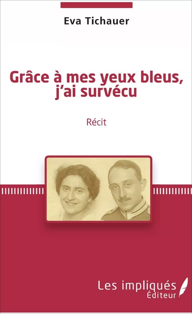 Grâce à mes yeux bleus, j'ai survécu - Eva Tichauer - Les Impliqués