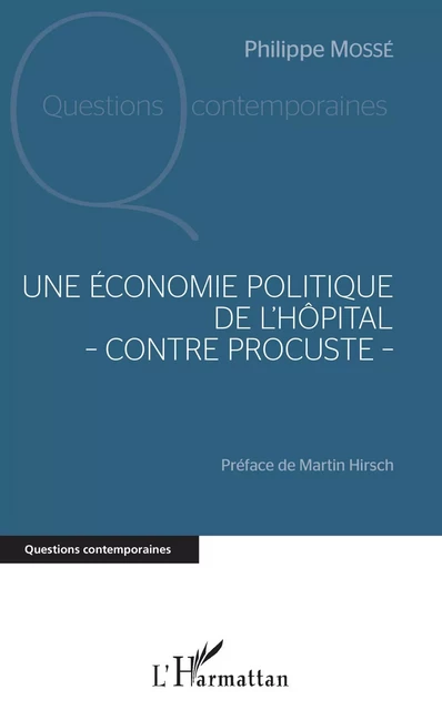 Une économie politique de l'hôpital - contre Procuste - - Philippe Mossé, Martin Hirsch - Editions L'Harmattan