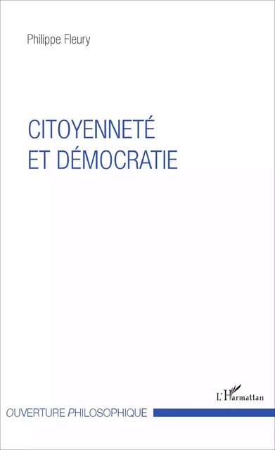 Citoyenneté et démocratie - Philippe Fleury - Editions L'Harmattan