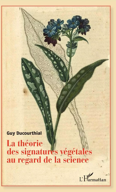 Théorie des signatures végétales au regard de la science - Guy Ducourthial - Editions L'Harmattan