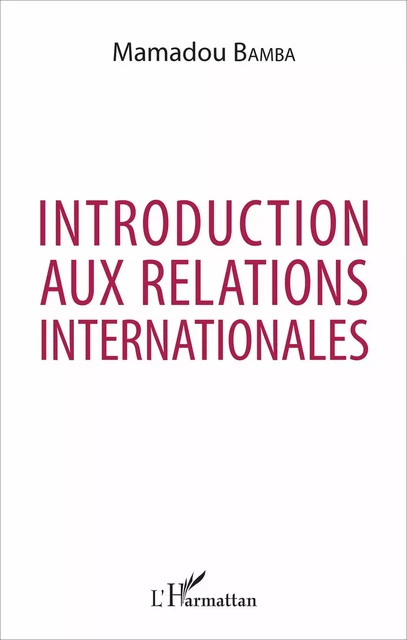 Introduction aux relations internationales - Mamadou Bamba - Editions L'Harmattan