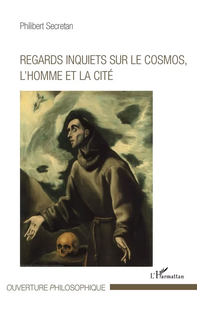 Regards inquiets sur le cosmos, l'homme et la cité - Philibert Secretan - Editions L'Harmattan