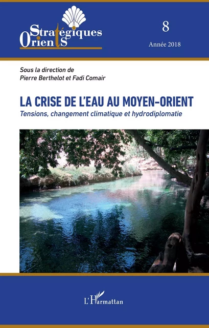 La crise de l'eau au Moyen-Orient - Pierre Berthelot, Fadi Comair - Editions L'Harmattan