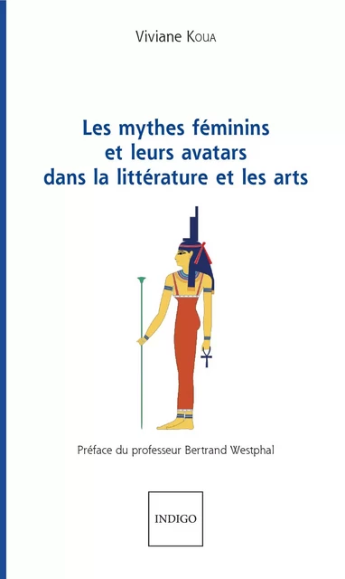 Les mythes féminins et leurs avatars dans la littérature et les arts - Viviane Koua - Indigo - Côté femmes