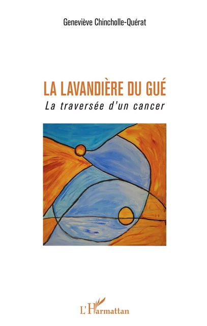 La Lavandière du Gué - Geneviève Chincholle-Querat - Editions L'Harmattan