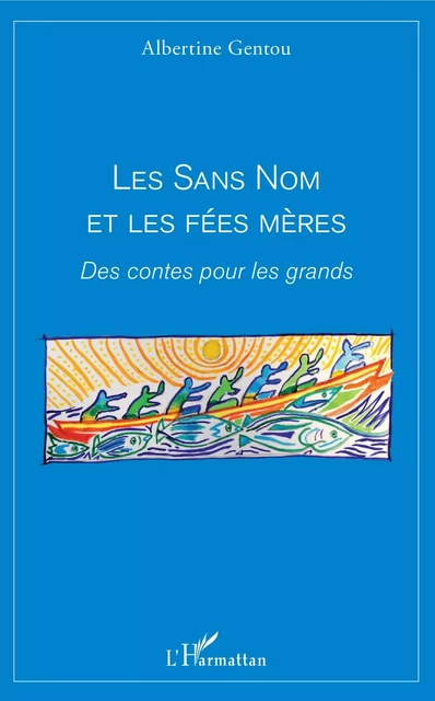 Les sans nom et les fées mères - Albertine Gentou - Editions L'Harmattan