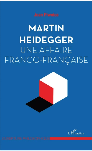 Martin Heidegger, une affaire franco-française - Jean Piwnica - Editions L'Harmattan