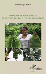 Médecine traditionnelle et savoirs thérapeutiques endogènes